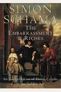 The Embarrassment Of Riches: An Interpretation Of Dutch Culture In The Golden Age