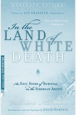 In The Land Of White Death: An Epic Story Of Survival In The Siberian Arctic In The Land Of White Death: An Epic Story Of Survival In The Siberian Arctic
