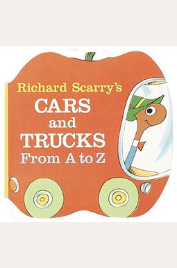 Richard Scarry's Cars and Trucks from A to Z Richard Scarry's Cars and Trucks from A to Z