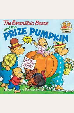 The Berenstain Bears And The Prize Pumpkin The Berenstain Bears And The Prize Pumpkin