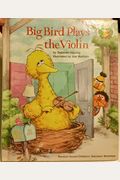 BIG BIRD PLAYS VIOLIN (Sesame Street Start-to-Read Books)