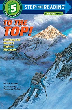 To The Top! Climbing The World's Highest Mountain (Step-Into-Reading, Step 5) To The Top! Climbing The World's Highest Mountain (Step-Into-Reading, Step 5)
