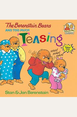 The Berenstain Bears And Too Much Teasing The Berenstain Bears And Too Much Teasing