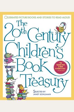 The 20th Century Children's Book Treasury: Celebrated Picture Books And Stories To Read Aloud The 20th Century Children's Book Treasury: Celebrated Picture Books And Stories To Read Aloud