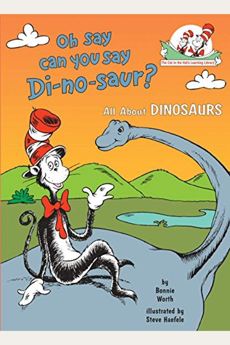 Oh Say Can You Say Di-No-Saur?: All About Dinosaurs