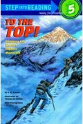 To The Top!: Climbing The World's Highest Mountain