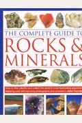 The Complete Guide To Rocks And Minerals
