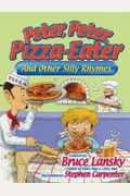 Peter, Peter, Pizza-Eater: And Other Silly Rhymes