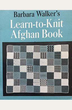 Barbara Walker's Learn-to-Knit Afghan Book Barbara Walker's Learn-to-Knit Afghan Book