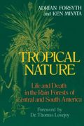 Tropical Nature: Life And Death In The Rain Forests Of Central And South America