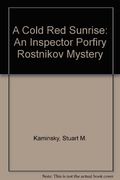 A Cold Red Sunrise: An Inspector Porfiry Rostnikov Mystery