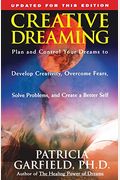 Creative Dreaming: Plan And Control Your Dreams To Develop Creativity Overcome Fears Solve Proble