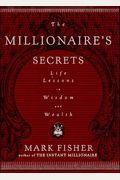 The Millionaire's Secrets: Life Lessons In Wisdom And Wealth