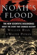 Noah's Flood: The New Scientific Discoveries about the Event That Changed History