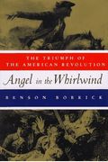 Angel In The Whirlwind: The Triumph Of The American Revolution