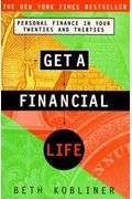 Get A Financial Life: Personal Finance In Your Twenties And Thirties
