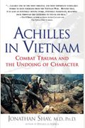 Achilles In Vietnam: Combat Trauma And The Undoing Of Character