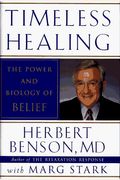 Timeless Healing: The Power And Biology Of Belief