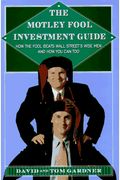 The Motley Fool Investment Guide ~ How the Fool Beats Wall Street's Wise Men and How You Can Too