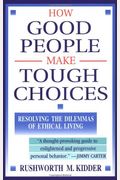 How Good People Make Tough Choices: Resolving The Dilemmas Of Ethical Living