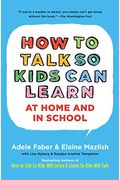 How To Talk So Kids Can Learn: At Home And In School