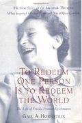 To Redeem One Person Is To Redeem The World: A Life of Frieda Fromm-Reichmann