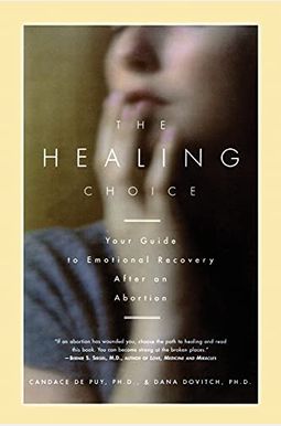 The Healing Choice: Your Guide To Emotional Recovery After An Abortion The Healing Choice: Your Guide To Emotional Recovery After An Abortion