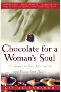 Chocolate For A Woman's Soul: 77 Stories To Feed Your Spirit And Warm Your Heart
