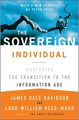 The Sovereign Individual: Mastering the Transition to the Information Age