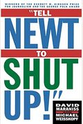 Tell Newt To Shut Up!: Prizewinning Washington Post Journalists Reveal How Reality Gagged The Gingrich Revolution