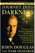 JOURNEY INTO DARKNESS: Follow the FBI's Premier Investigative Profiler as He Penetrates the Minds and Motives of the Most Terrifying Serial Criminals