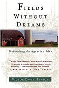 Fields Without Dreams: Defending The Agrarian Idea