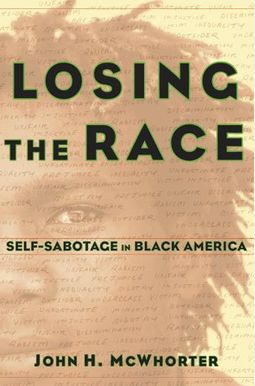 Losing the Race: Self-Sabotage in Black America