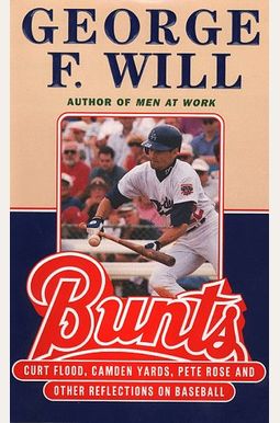 Bunts: Curt Flood, Camden Yards, Pete Rose, And Other Reflections On Baseball Bunts: Curt Flood, Camden Yards, Pete Rose, And Other Reflections On Baseball