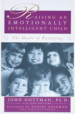 Raising An Emotionally Intelligent Child Raising An Emotionally Intelligent Child