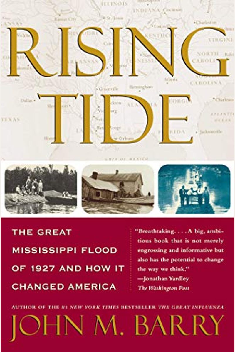 Rising Tide: The Great Mississippi Flood Of 1927 And How It Changed America
