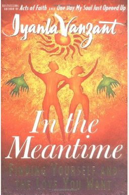 In The Meantime: Finding Yourself And The Love You Want In The Meantime: Finding Yourself And The Love You Want