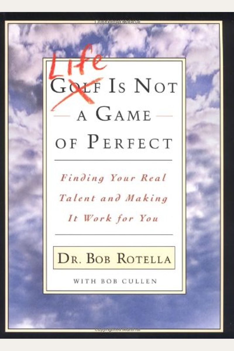 Life Is Not A Game Of Perfect: Finding Your Real Talent And Making It Work For You