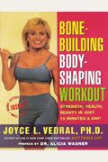 Bone Building Body Shaping Workout: Strength Health Beauty In Just 16 Minutes A Day