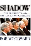 Shadow: Five Presidents And The Legacy Of Watergate