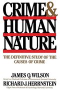 Crime Human Nature: The Definitive Study Of The Causes Of Crime