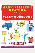 Mark Kistler's Drawing In 3-D Wack Workbook: The Companion Sketchbook To Drawing In 3-D With Mark Kistler
