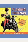 Flaming Iguanas: An Illustrated All-Girl Road Novel Thing