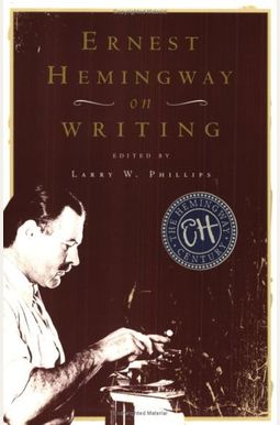 Ernest Hemingway On Writing Ernest Hemingway On Writing