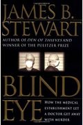 Blind Eye: How The Medical Establishment Let A Doctor Get Away With Murder
