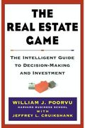 The Real Estate Game: The Intelligent Guide To Decisionmaking And Investment
