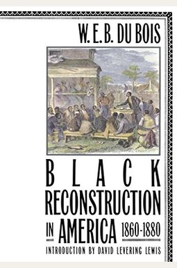 Black Reconstruction in America 1860-1880 Black Reconstruction in America 1860-1880