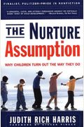 The Nurture Assumption: Why Children Turn Out The Way They Do: Parents Matter Less Than You Think And Peers Matter More