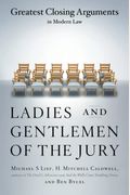 Ladies And Gentlemen Of The Jury: Greatest Closing Arguments In Modern Law