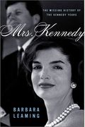 Mrs. Kennedy: The Missing History Of The Kennedy Years